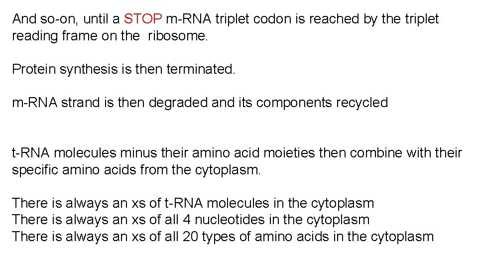 And so-on, until a STOP m-RNA triplet codon is reached by the triplet reading
