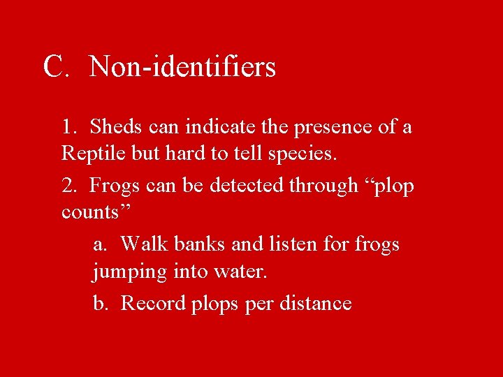C. Non-identifiers 1. Sheds can indicate the presence of a Reptile but hard to