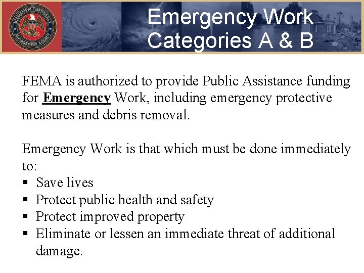 Emergency Work Categories A & B FEMA is authorized to provide Public Assistance funding