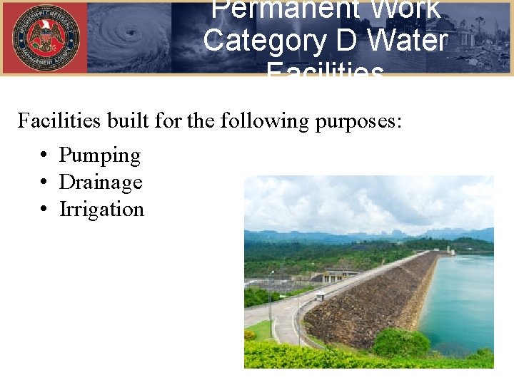 Permanent Work Category D Water Facilities built for the following purposes: • Pumping •