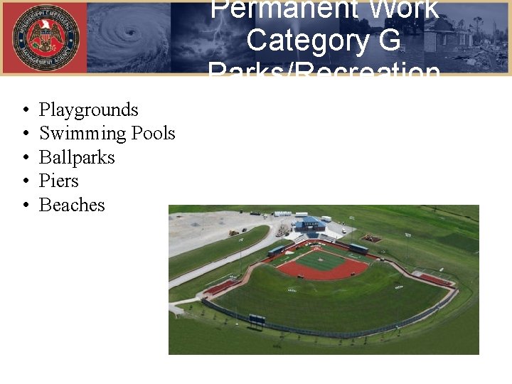 Permanent Work Category G Parks/Recreation • • • Playgrounds Swimming Pools Ballparks Piers Beaches