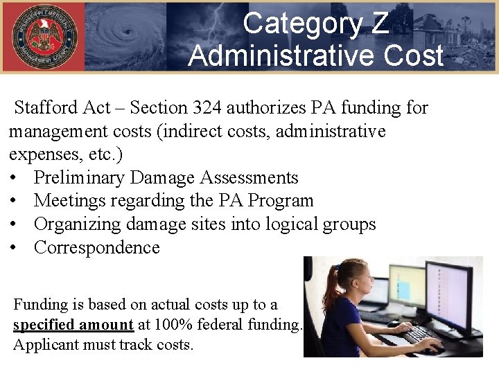 Category Z Administrative Cost Stafford Act – Section 324 authorizes PA funding for management