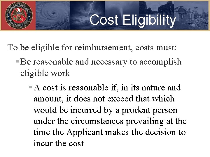 Cost Eligibility To be eligible for reimbursement, costs must: § Be reasonable and necessary