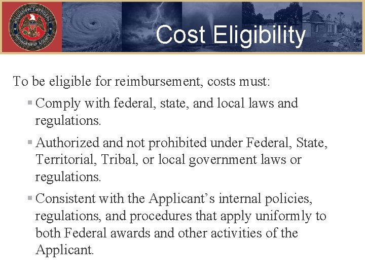 Cost Eligibility To be eligible for reimbursement, costs must: § Comply with federal, state,
