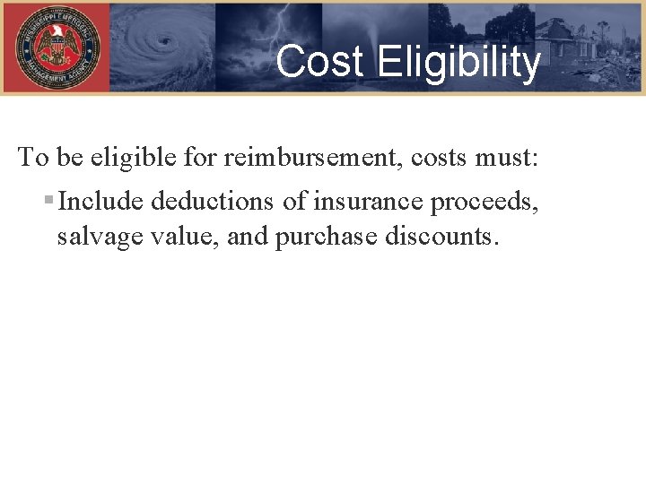Cost Eligibility To be eligible for reimbursement, costs must: § Include deductions of insurance