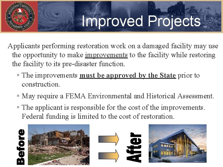 Improved Projects Applicants performing restoration work on a damaged facility may use the opportunity