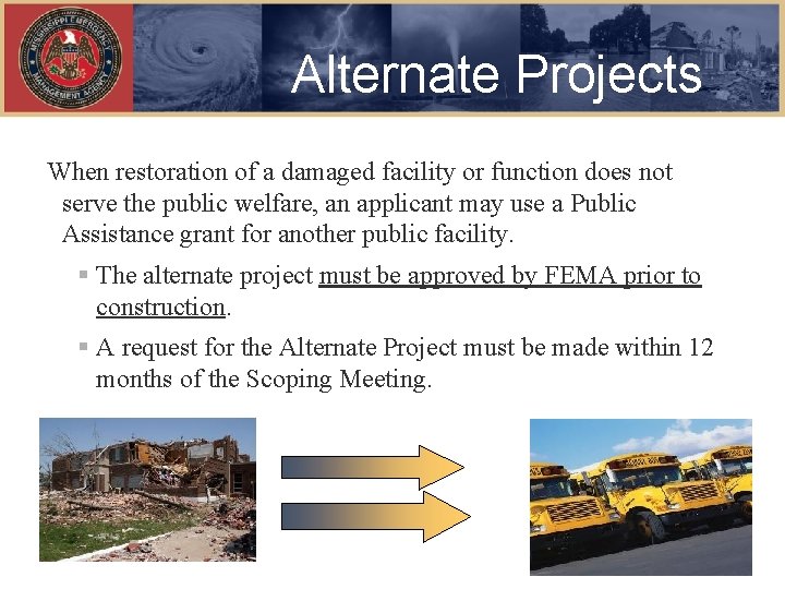 Alternate Projects When restoration of a damaged facility or function does not serve the