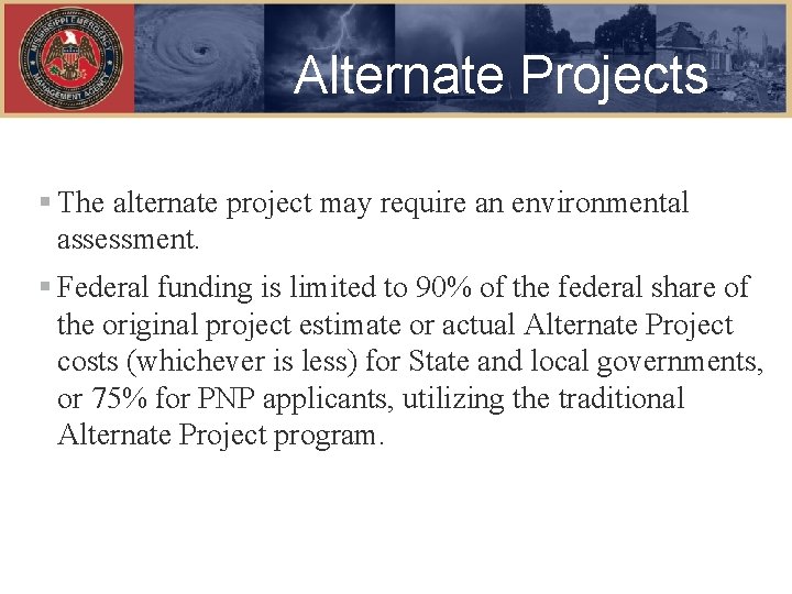 Alternate Projects § The alternate project may require an environmental assessment. § Federal funding