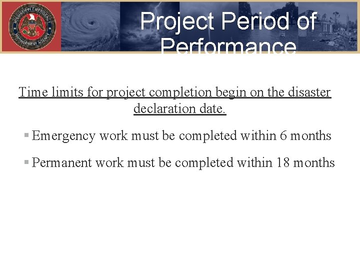 Project Period of Performance Time limits for project completion begin on the disaster declaration