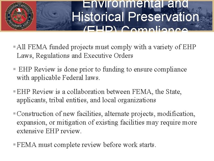 Environmental and Historical Preservation (EHP) Compliance § All FEMA funded projects must comply with