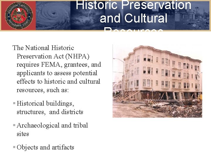 Historic Preservation and Cultural Resources The National Historic Preservation Act (NHPA) requires FEMA, grantees,