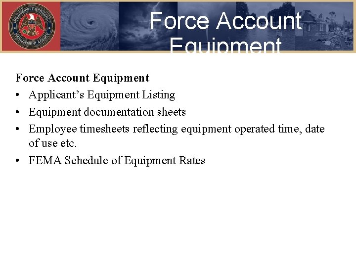 Force Account Equipment • Applicant’s Equipment Listing • Equipment documentation sheets • Employee timesheets
