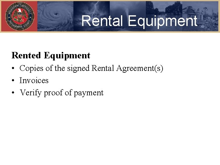 Rental Equipment Rented Equipment • Copies of the signed Rental Agreement(s) • Invoices •