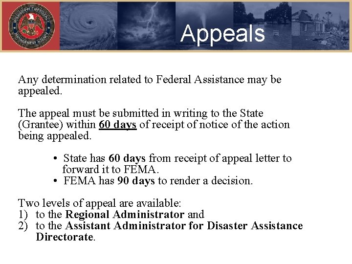Appeals Any determination related to Federal Assistance may be appealed. The appeal must be