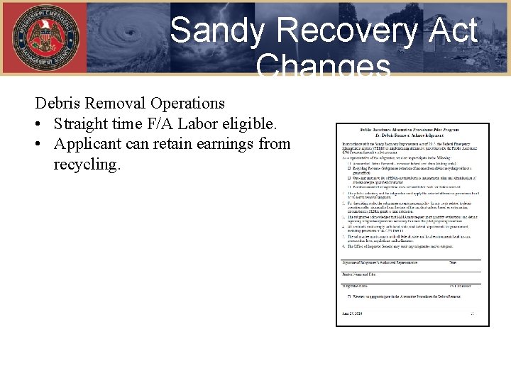 Sandy Recovery Act Changes Debris Removal Operations • Straight time F/A Labor eligible. •