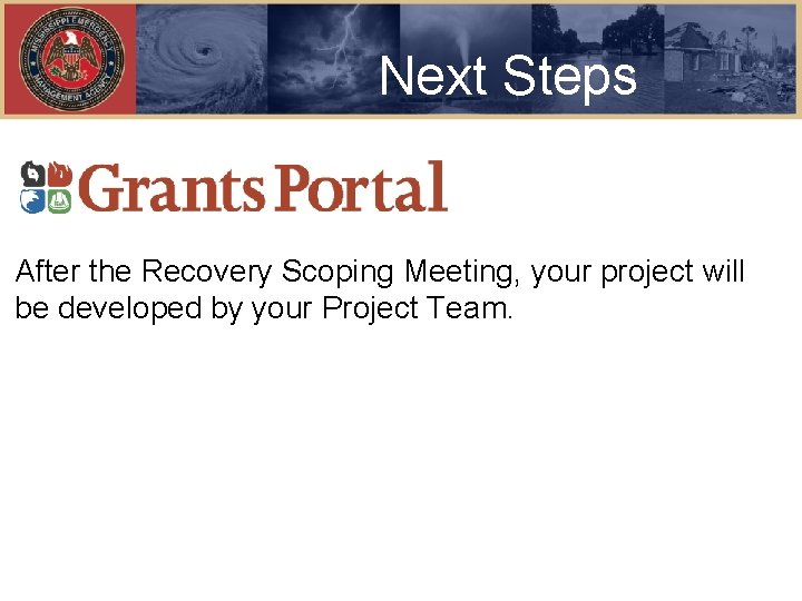 Next Steps After the Recovery Scoping Meeting, your project will be developed by your