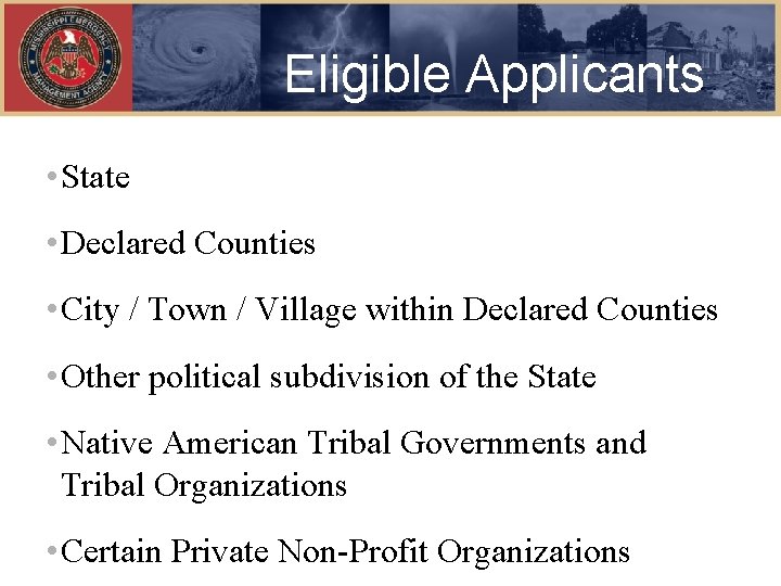 Eligible Applicants • State • Declared Counties • City / Town / Village within
