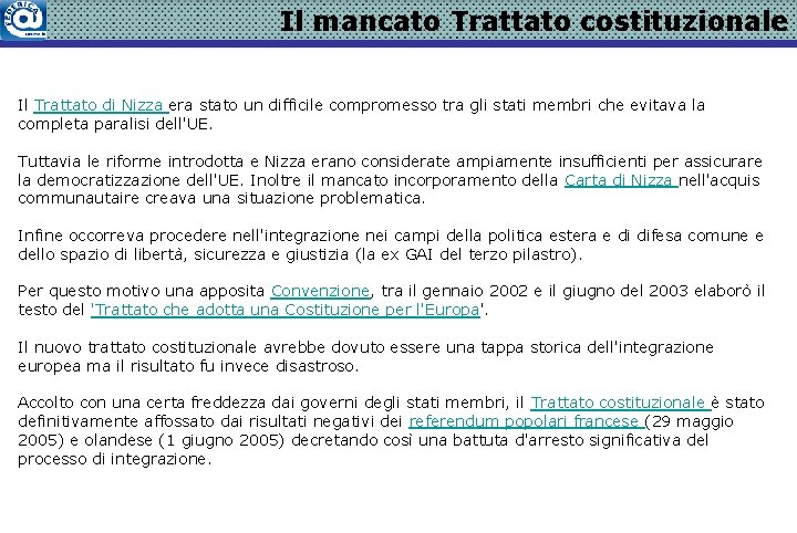 Il mancato Trattato costituzionale Il Trattato di Nizza era stato un difficile compromesso tra