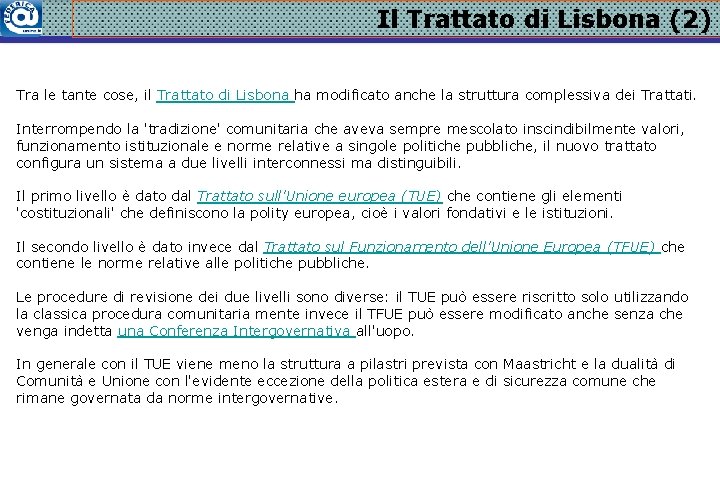 Il Trattato di Lisbona (2) Tra le tante cose, il Trattato di Lisbona ha