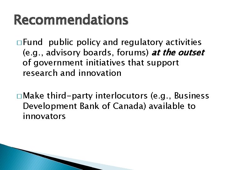 Recommendations � Fund public policy and regulatory activities (e. g. , advisory boards, forums)