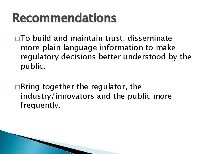 Recommendations � To build and maintain trust, disseminate more plain language information to make