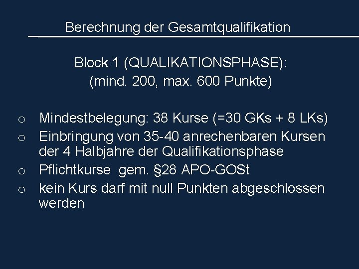 Berechnung der Gesamtqualifikation Block 1 (QUALIKATIONSPHASE): (mind. 200, max. 600 Punkte) o Mindestbelegung: 38