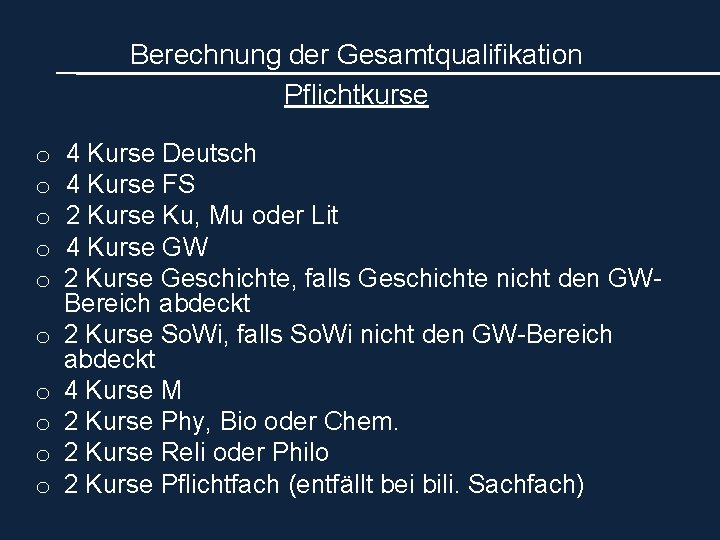 Berechnung der Gesamtqualifikation Pflichtkurse o o o o o 4 Kurse Deutsch 4 Kurse