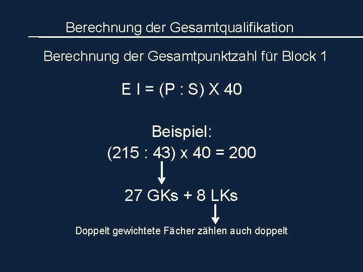 Berechnung der Gesamtqualifikation Berechnung der Gesamtpunktzahl für Block 1 E I = (P :