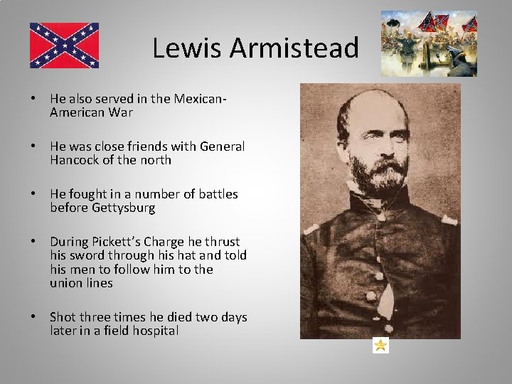 Lewis Armistead • He also served in the Mexican. American War • He was