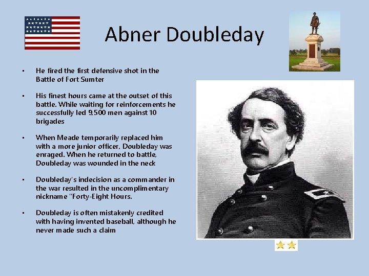 Abner Doubleday • He fired the first defensive shot in the Battle of Fort