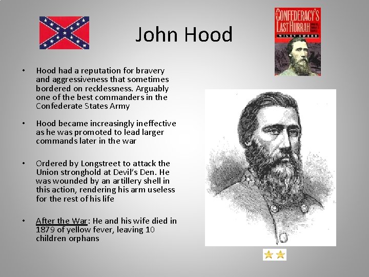 John Hood • Hood had a reputation for bravery and aggressiveness that sometimes bordered