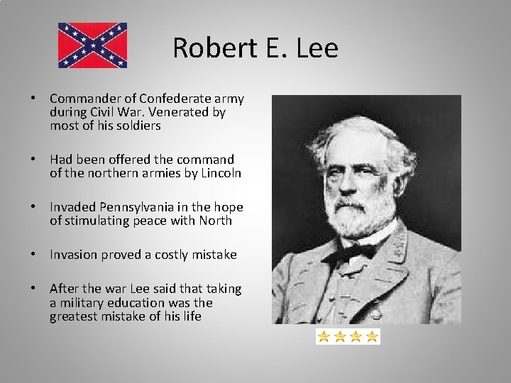 Robert E. Lee • Commander of Confederate army during Civil War. Venerated by most