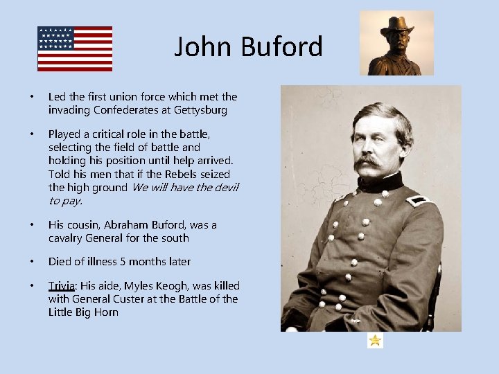 John Buford • Led the first union force which met the invading Confederates at