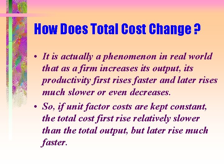How Does Total Cost Change ? • It is actually a phenomenon in real