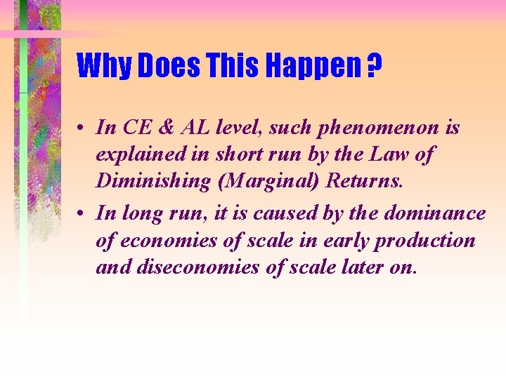 Why Does This Happen ? • In CE & AL level, such phenomenon is