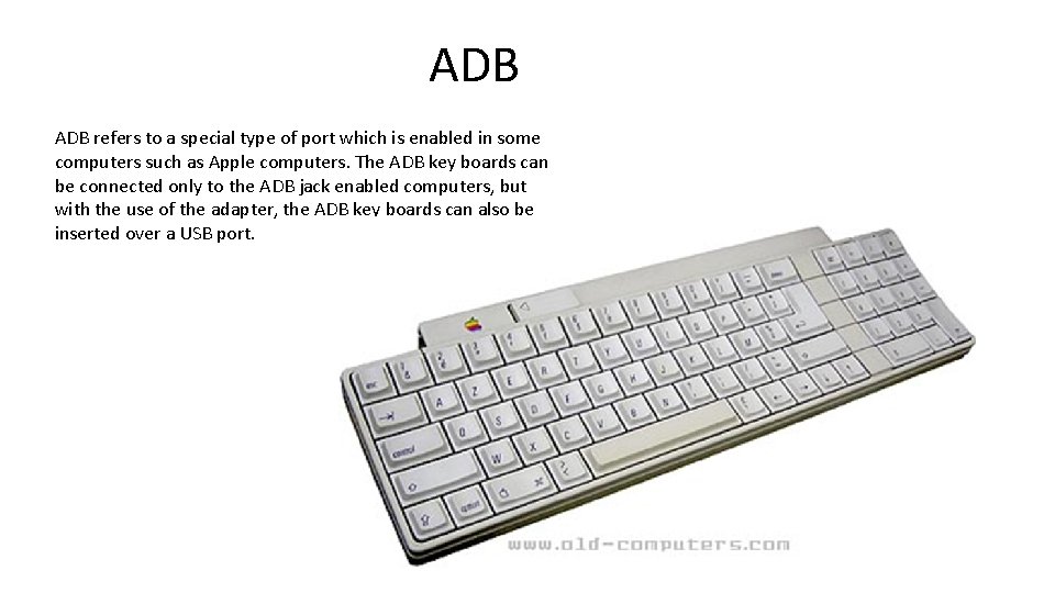 ADB refers to a special type of port which is enabled in some computers