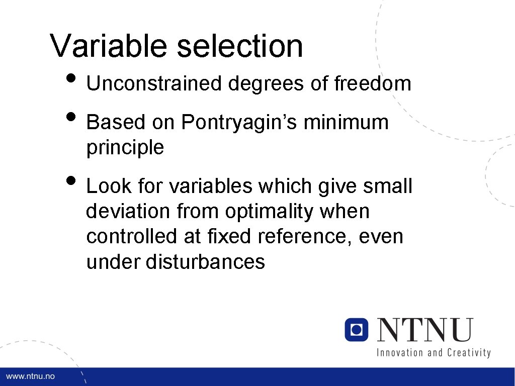 Variable selection • Unconstrained degrees of freedom • Based on Pontryagin’s minimum principle •