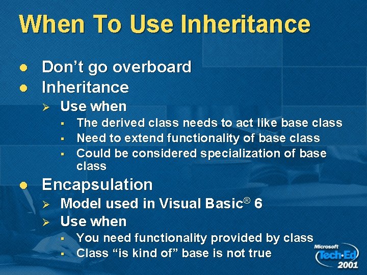 When To Use Inheritance l l Don’t go overboard Inheritance Ø Use when § When To Use Inheritance l l Don’t go overboard Inheritance Ø Use when §