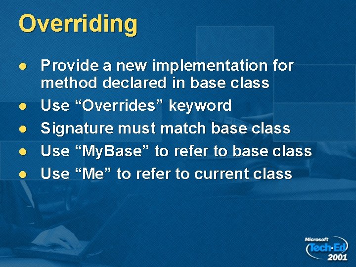 Overriding l l l Provide a new implementation for method declared in base class Overriding l l l Provide a new implementation for method declared in base class