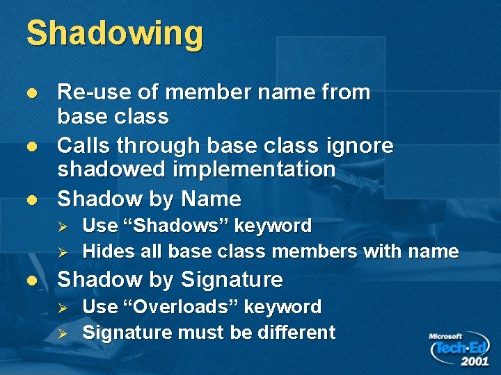 Shadowing l l l Re-use of member name from base class Calls through base Shadowing l l l Re-use of member name from base class Calls through base