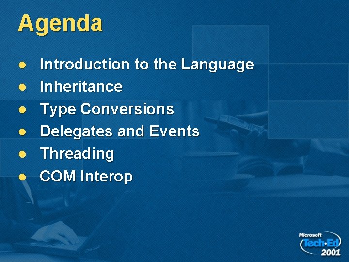 Agenda l l l Introduction to the Language Inheritance Type Conversions Delegates and Events Agenda l l l Introduction to the Language Inheritance Type Conversions Delegates and Events