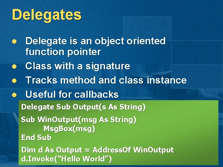 Delegates l l Delegate is an object oriented function pointer Class with a signature Delegates l l Delegate is an object oriented function pointer Class with a signature