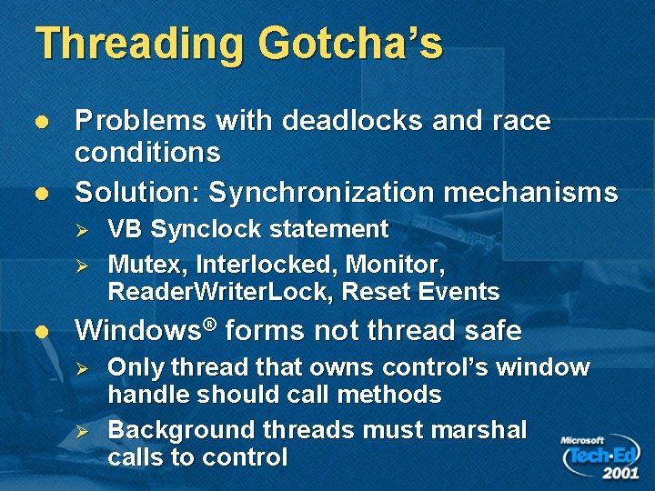 Threading Gotcha’s l l Problems with deadlocks and race conditions Solution: Synchronization mechanisms Ø Threading Gotcha’s l l Problems with deadlocks and race conditions Solution: Synchronization mechanisms Ø