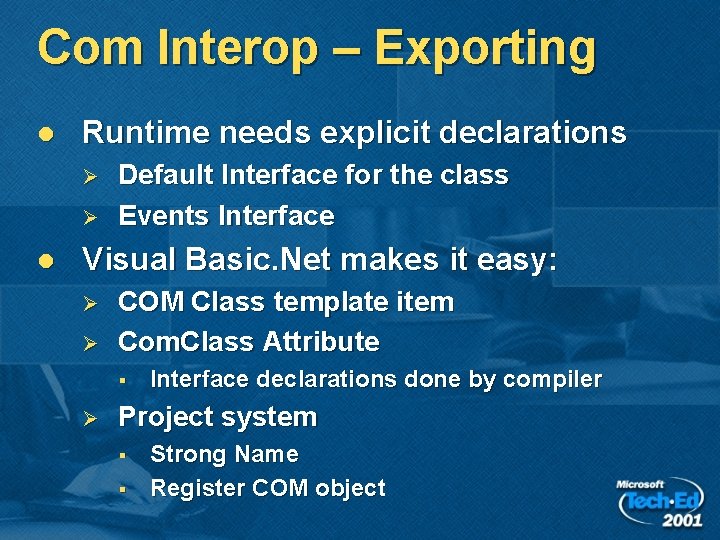 Com Interop – Exporting l Runtime needs explicit declarations Ø Ø l Default Interface Com Interop – Exporting l Runtime needs explicit declarations Ø Ø l Default Interface