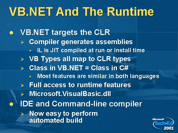 VB. NET And The Runtime l VB. NET targets the CLR Ø Compiler generates VB. NET And The Runtime l VB. NET targets the CLR Ø Compiler generates