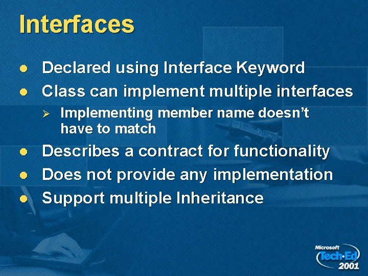 Interfaces l l Declared using Interface Keyword Class can implement multiple interfaces Ø l Interfaces l l Declared using Interface Keyword Class can implement multiple interfaces Ø l