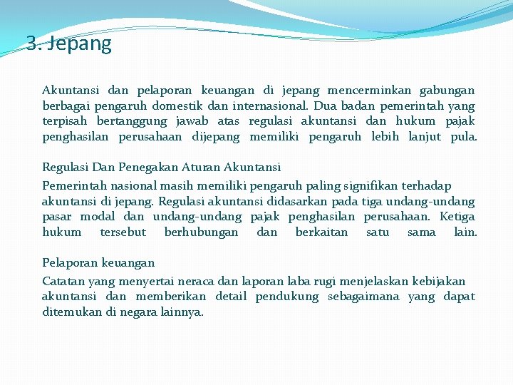 3. Jepang Akuntansi dan pelaporan keuangan di jepang mencerminkan gabungan berbagai pengaruh domestik dan