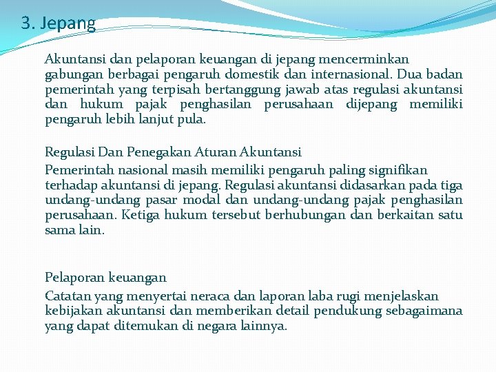 3. Jepang Akuntansi dan pelaporan keuangan di jepang mencerminkan gabungan berbagai pengaruh domestik dan