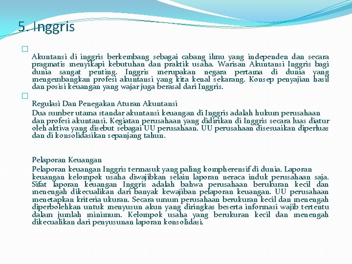 5. Inggris � � Akuntansi di inggris berkembang sebagai cabang ilmu yang independen dan