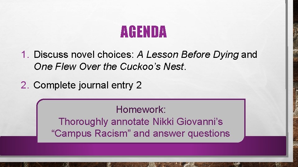 AGENDA 1. Discuss novel choices: A Lesson Before Dying and One Flew Over the
